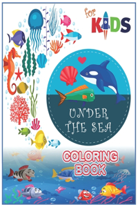 Under The Sea Coloring Book For Kids: Life Under The Sea Coloring Book for Toddlers (49 Cute Seahorses, Stingray, Crabs, Jellyfish & Other Natural Sea ... for Boys & Girls Ages 3-10)