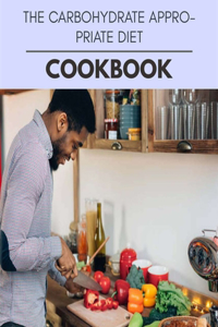 The Carbohydrate Appropriate Diet Cookbook