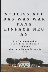 Scheiss Auf Das Was War Fang Einfach Neu an