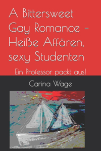 A Bittersweet Gay Romance - Heiße Affären, sexy Studenten