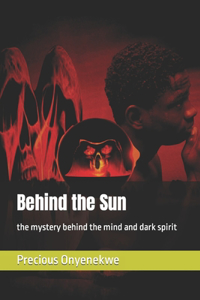Behind the Sun