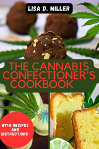 The Cannabis Confectioner's Cookbook