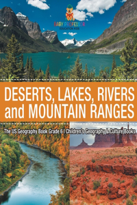 US Geography Book Grade 6: Deserts, Lakes, Rivers and Mountain Ranges Children's Geography & Culture Books