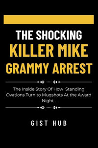 Shocking Killer Mike Grammy Arrest