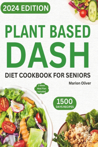 Plant Based DASH Diet Cookbook for Seniors
