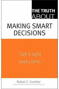 Truth About Making Smart Decisions, The