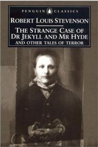 The Strange Case of Dr. Jekyll and Mr. Hyde and Other Tales of Terror