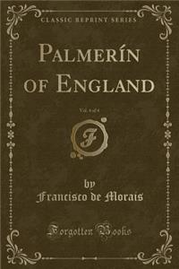 Palmerín of England, Vol. 4 of 4 (Classic Reprint)
