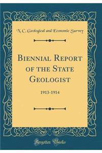 Biennial Report of the State Geologist: 1913-1914 (Classic Reprint)