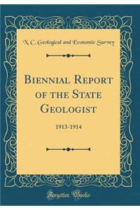 Biennial Report of the State Geologist: 1913-1914 (Classic Reprint)