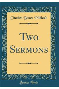 Two Sermons (Classic Reprint)