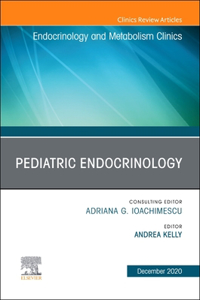 Pediatric Endocrinology, an Issue of Endocrinology and Metabolism Clinics of North America