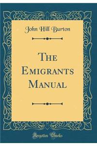 The Emigrants Manual (Classic Reprint)