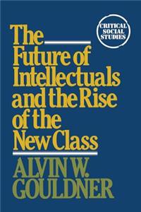 Future of Intellectuals and the Rise of the New Class