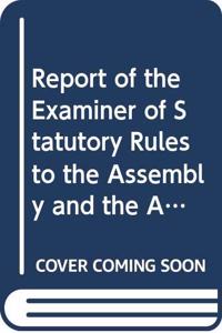Report of the Examiner of Statutory Rules to the Assembly and the Appropriate Committees