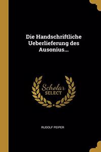 Die Handschriftliche Ueberlieferung des Ausonius...