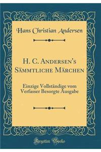 H. C. Andersen's Sämmtliche Märchen
