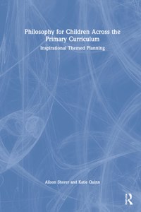 Philosophy for Children Across the Primary Curriculum