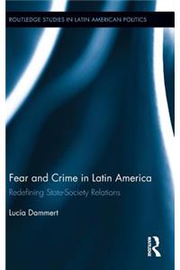 Fear and Crime in Latin America: Redefining State-Society Relations