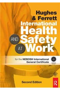 International Health and Safety at Work: The Handbook for the Nebosh International General Certificate