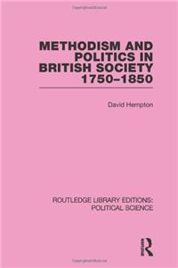 Methodism and Politics in British Society 1750-1850 (Routledge Library Editions