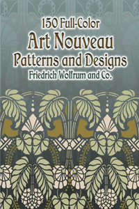 150 Full-Color Art Nouveau Patterns and Designs