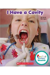 I Have a Cavity (Rookie Read-About Health)