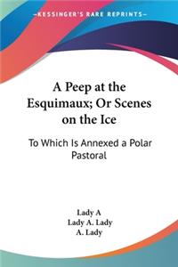 Peep at the Esquimaux; Or Scenes on the Ice