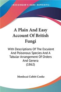 Plain And Easy Account Of British Fungi