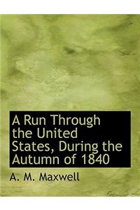 A Run Through the United States, During the Autumn of 1840