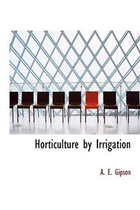 Horticulture by Irrigation