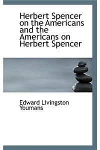 Herbert Spencer on the Americans and the Americans on Herbert Spencer