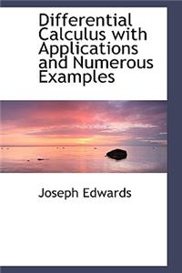 Differential Calculus with Applications and Numerous Examples