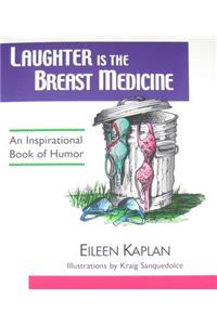 Laughter Is the Breast Medicine
