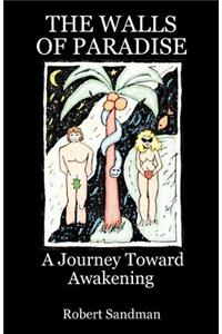 The Walls of Paradise: A Journey Toward Awakening