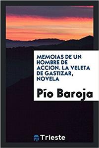 Memoias de Un Hombre de Accion. La Veleta de Gastizar, Novela