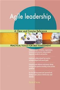 Agile leadership A Clear and Concise Reference