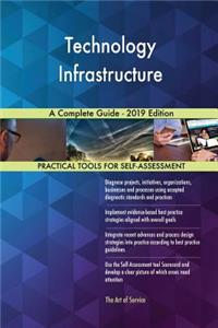 Technology Infrastructure A Complete Guide - 2019 Edition