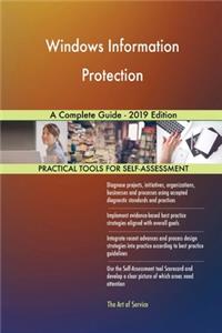 Windows Information Protection A Complete Guide - 2019 Edition