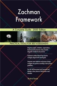 Zachman Framework A Complete Guide - 2020 Edition