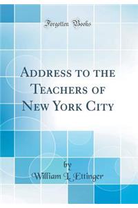 Address to the Teachers of New York City (Classic Reprint)