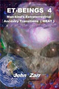 ET- BEINGS 4 Man-kind's Extraterrestrial Ancestry Transitions