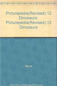 Picturepedia(Revised):12 Dinosaurs: Picturepedia: Picturepedia(Revised):12 Dinosaurs