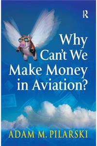 Why Can't We Make Money in Aviation?