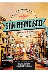 Off Track Planet's San Francisco Travel Guide for the Young, Sexy, and Broke