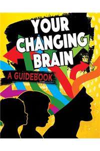 Your Changing Brain: A Guidebook