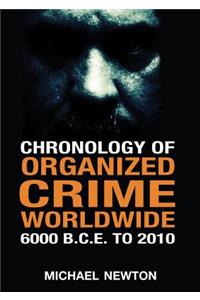 Chronology of Organized Crime Worldwide, 6000 B.C.E. to 2010