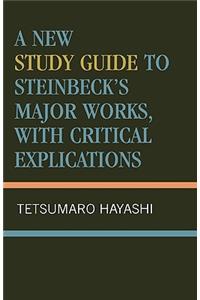 A New Study Guide to Steinbeck's Major Works, with Critical Explications