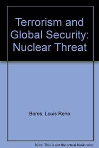 Terrorism and Global Security: The Nuclear Threat--Second Edition, Completely Revised and Updated