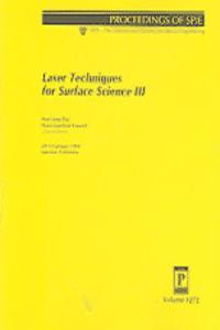 Laser Techniques for Surface Science III (Spie Proceedings)